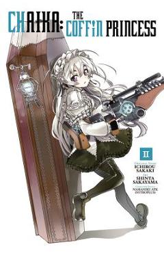 Coperta cărții 'Chaika: The Coffin Princess, Vol. 2 - Ichirou Sakaki'