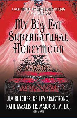 My Big Fat Supernatural Honeymoon - P. N. Elrod