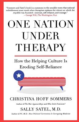 One Nation Under Therapy: How the Helping Culture Is Eroding Self-Reliance - Christina Hoff Sommers