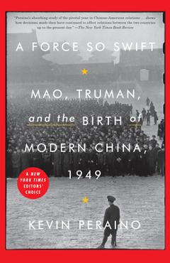 Poza produsului A Force So Swift: Mao, Truman, and the Birth of Modern China, 1949 - Kevin Peraino