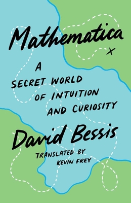 Mathematica: A Secret World of Intuition and Curiosity - David Bessis