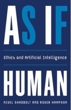 As If Human: Ethics and Artificial Intelligence - Nigel Shadbolt