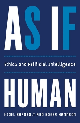 As If Human: Ethics and Artificial Intelligence - Nigel Shadbolt