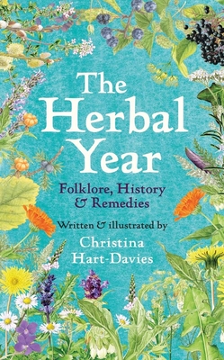 The Herbal Year: Folklore, History and Remedies - Christina Hart-davies
