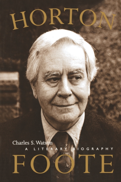 Horton Foote: A Literary Biography - Charles S. Watson