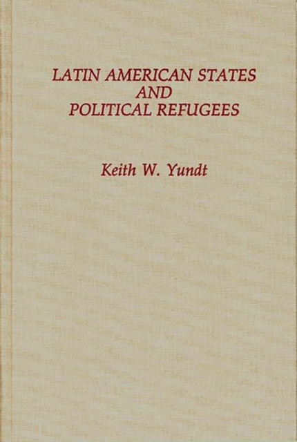 Latin American States and Political Refugees - Keith Yundt