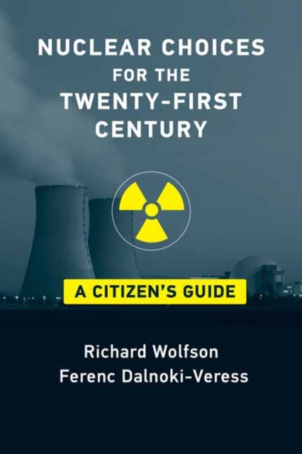 Nuclear Choices for the Twenty-First Century: A Citizen's Guide - Richard Wolfson