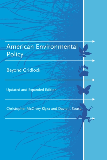 American Environmental Policy, updated and expanded edition: Beyond Gridlock - Christopher Mcgrory Klyza