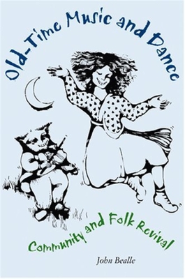 Old-Time Music and Dance: Community and Folk Revival - John Bealle