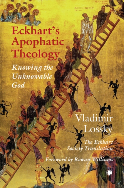 Eckhart's Apophatictheology: Knowing the Unknowable God - Vladimir Lossky