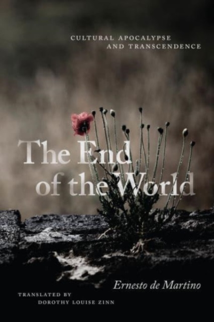 The End of the World: Cultural Apocalypse and Transcendence - Ernesto De Martino