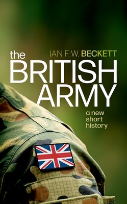 The British Army: A New Short History - Ian F. W. Beckett