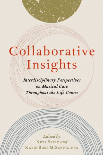 Collaborative Insights: Interdisciplinary Perspectives on Musical Care Throughout the Life Course - Neta Spiro