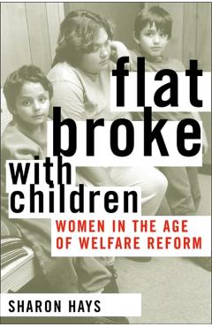 Poza produsului Flat Broke with Children: Women in the Age of Welfare Reform - Sharon Hays