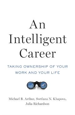 Poza produsului An Intelligent Career: Taking Ownership of Your Work and Your Life - Michael B. Arthur