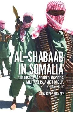 Poza produsului Al-Shabaab in Somalia: The History and Ideology of a Militant Islamist Group - Stig Jarle Hansen