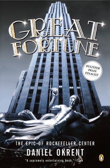 Great Fortune: The Epic of Rockefeller Center - Daniel Okrent