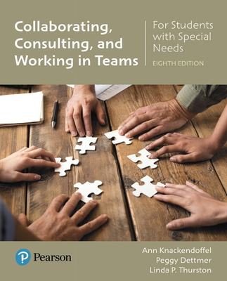 Collaborating, Consulting, and Working in Teams for Students with Special Needs - Ann Knackendoffel