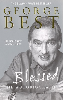 Blessed: The Autobiography - George Best