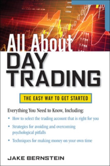 All about Day Trading: The Easy Way to Get Started - Jake Bernstein