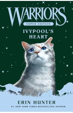Warriors Super Edition: Ivypool's Heart - Erin Hunter