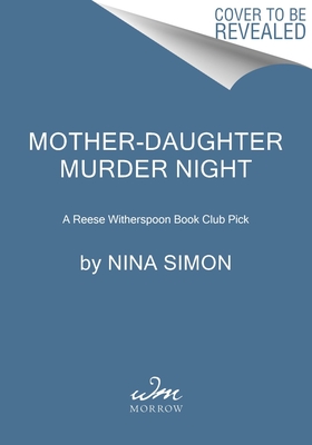 Mother-Daughter Murder Night: A Reese Witherspoon Book Club Pick - Nina Simon