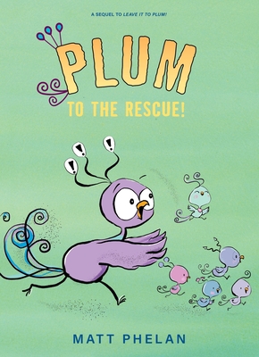 Plum to the Rescue! - Matt Phelan