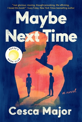 Maybe Next Time: A Reese Witherspoon Book Club Pick - Cesca Major