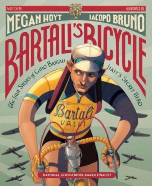 Bartali's Bicycle: The True Story of Gino Bartali, Italy's Secret Hero - Megan Hoyt