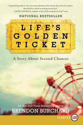 Life's Golden Ticket: A Story about Second Chances - Brendon Burchard