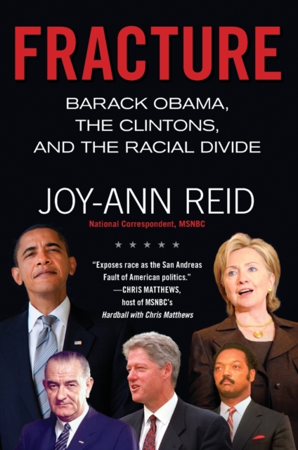 Fracture: Barack Obama, the Clintons, and the Racial Divide - Joy-ann Reid