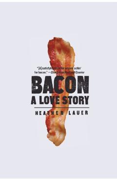 Coperta cărții 'Bacon: A Love Story - Heather Lauer'