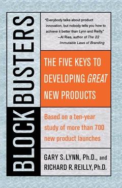 Coperta cărții 'Blockbusters: The Five Keys to Developing Great New Products - Gary S. Lynn'