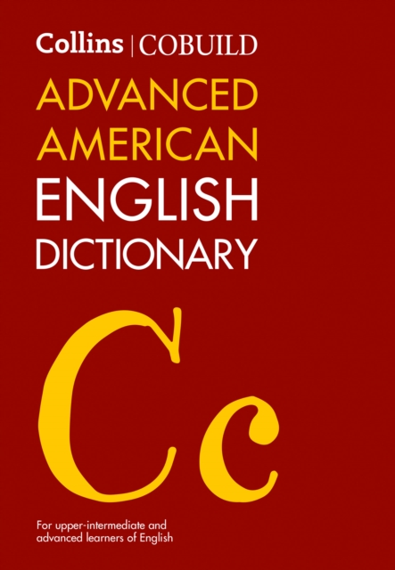 Collins Cobuild Advanced American English Dictionary: For Upper-Intermediate and Advanced Learners of English - Collins Cobuild