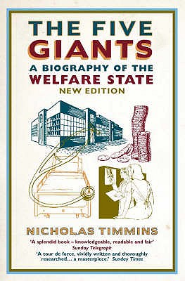 The Five Giants: A Biography of the Welfare State - Nicholas Timmins