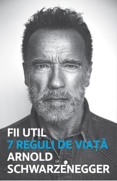 Coperta cărții 'eBook Fii util. 7 reguli de viață - Arnold Schwarzenegger'