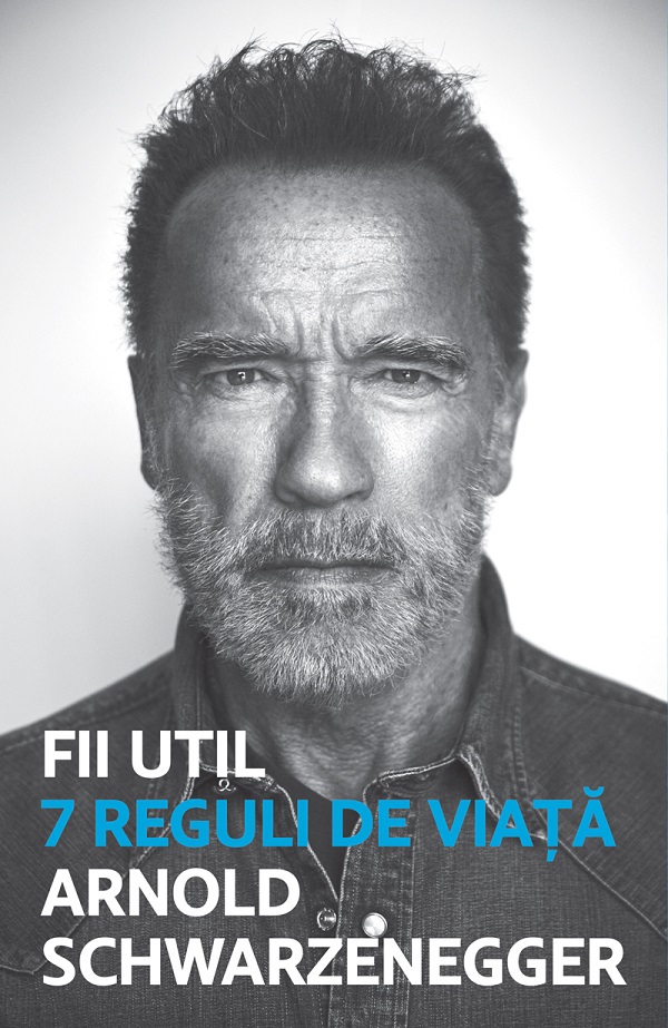 eBook Fii util. 7 reguli de viata - Arnold Schwarzenegger