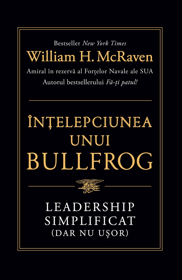 eBook Intelepciunea unui bullfrog. Leadership simplificat (dar nu usor) - William H. McRaven