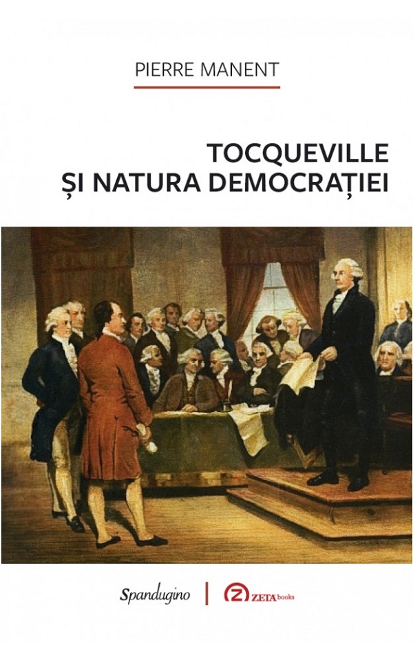 Tocqueville si natura democratiei - Pierre Manent