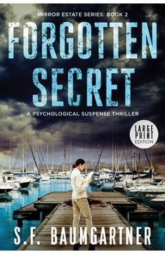 Coperta cărții 'Forgotten Secret (Large Print): A Psychological Suspense Thriller - S. F. Baumgartner'