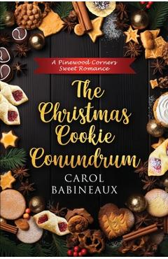 Coperta cărții 'The Christmas Cookie Conundrum: A Pinewood Corners Sweet Romance - Carol Babineaux'