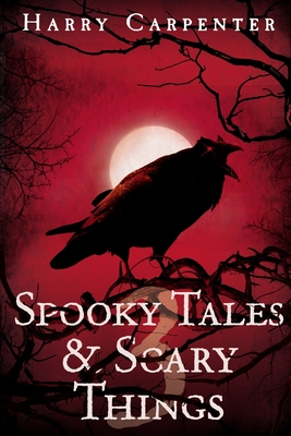 Spooky Tales & Scary Things 3 - Harry Carpenter