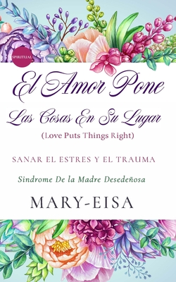 El Amor Pone Las Cosas En Su Lugar - Mary-eisa Yee