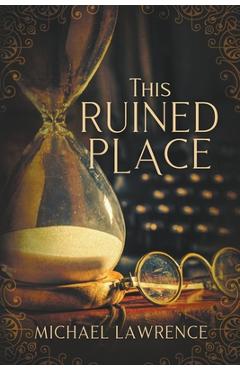 Coperta cărții 'This Ruined Place - Michael Lawrence'