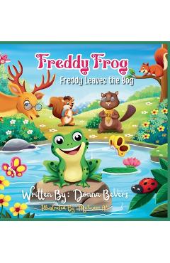 Coperta cărții 'Freddy the Frog - Freddy Leaves the Bog - Donna Bevers'