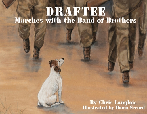 Coperta cărții 'Draftee Marches with the Band of Brothers - Chris Langlois'