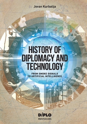 History of Diplomacy and Technology - Jovan Kurbalija