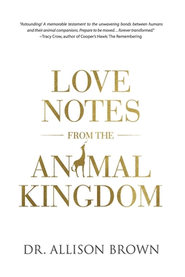 Love Notes from the Animal Kingdom - Allison Brown