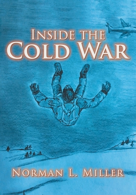 Inside the Cold War - Norman Miller