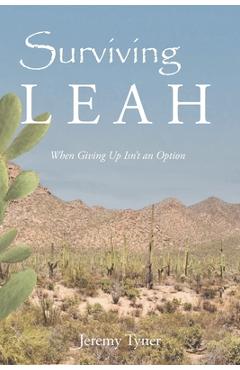 Poza produsului Surviving Leah: When Giving Up Isn't an Option - Jeremy Tyner